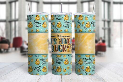 Its Never Ducks 20oz Tumbler